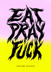 Eat Pray Fuck